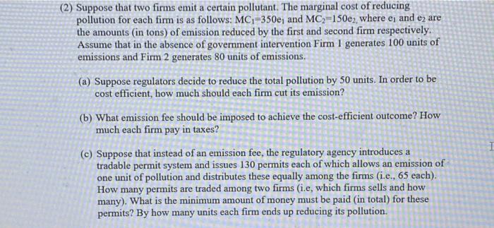 please write clearly (2) Suppose that two firms emit a certain pollutant.