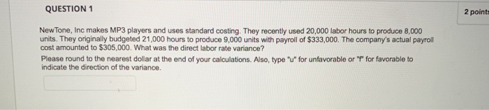  QUESTION 1 2 points New Tone, Inc makes MP3 players and