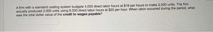 units. They originally budgeted 21,000 hours to produce 9,000 units with payroll