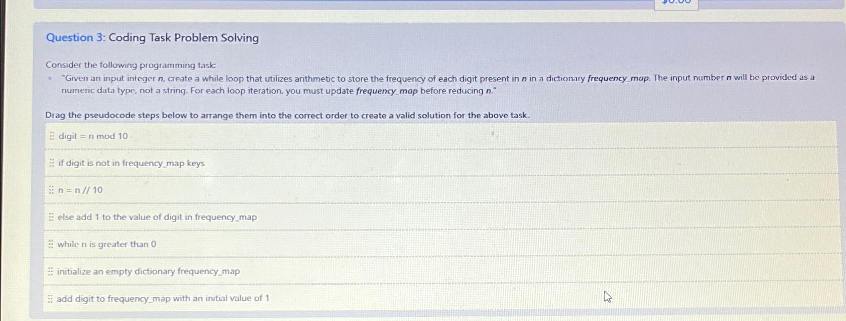  Question 3: Coding Task Problem Solving Consider the following programming task