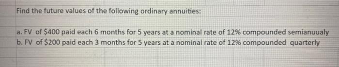 solve by using excel formula please Find the future values of the