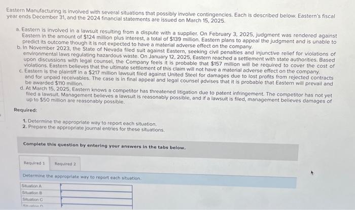  Eastern Manufacturing is involved with several situations that possibly involve contingencies.
