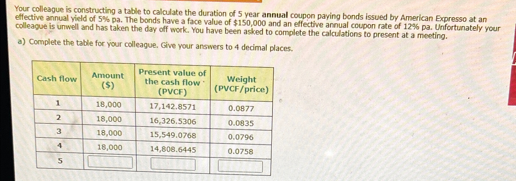  Your colleague is constructing a table to calculate the duration of