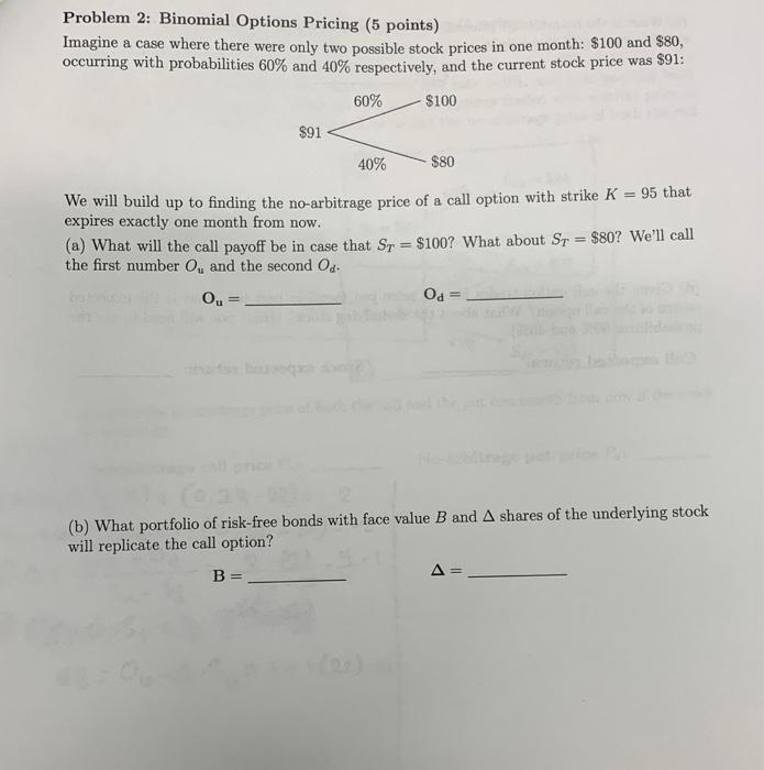  Problem 2: Binomial Options Pricing (5 points) Imagine a case where