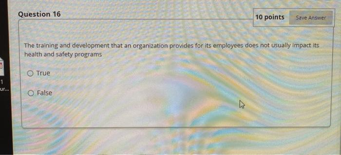  Question 16 10 points Save Answer The training and development that