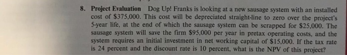  8. Project Evaluation Dog Up! Franks is looking at a new