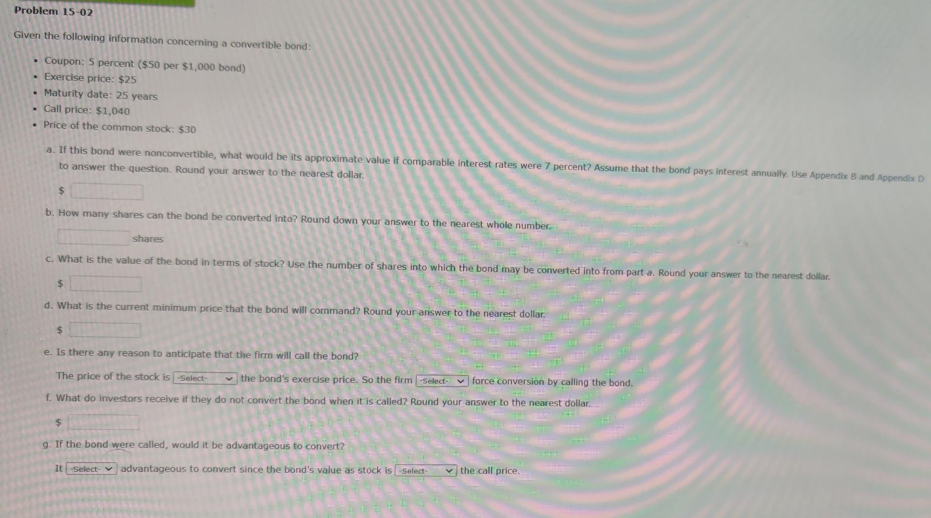 Problem 15-02 Given the following information concerning a convertible bond: Coupon: