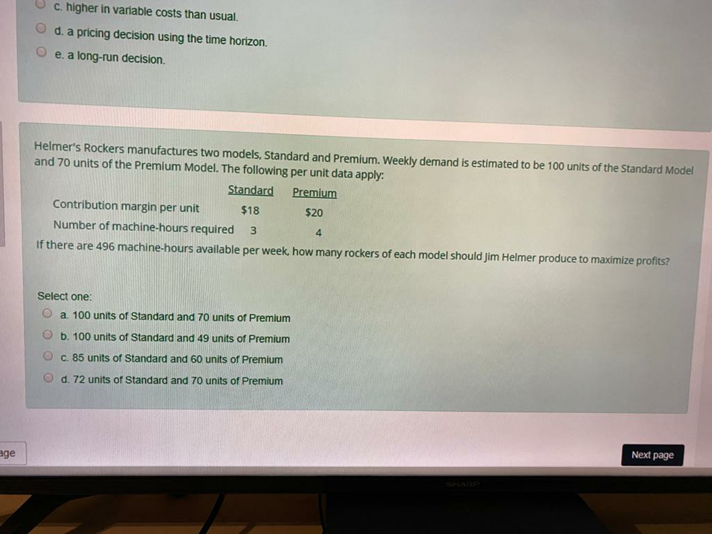 c. higher in variable costs than usual. d. a pricing decision