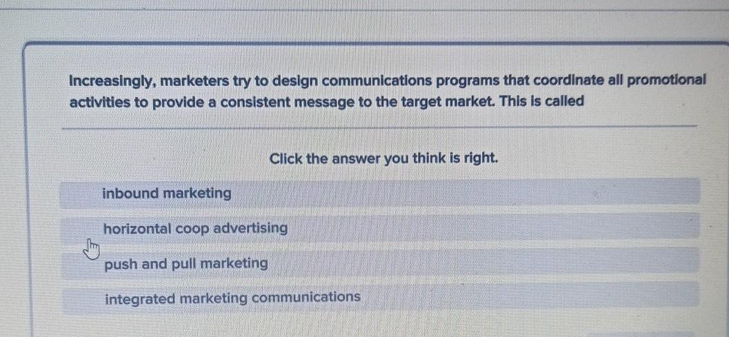  Increasingly, marketers try to design communications programs that coordinate all promotional