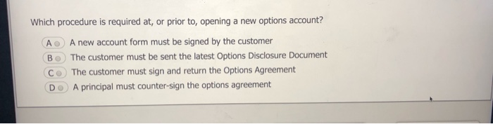  Which procedure is required at, or prior to, opening a new