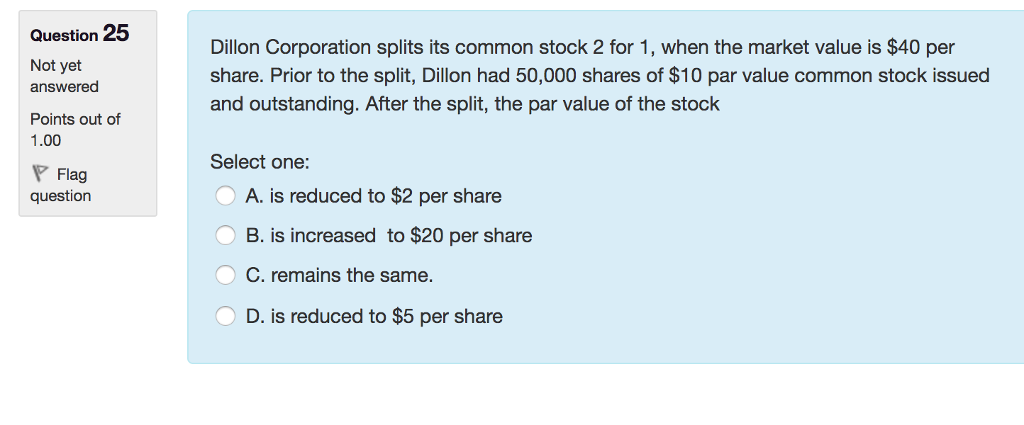 Dillon Corporation splits its common stock 2 for 1, when the