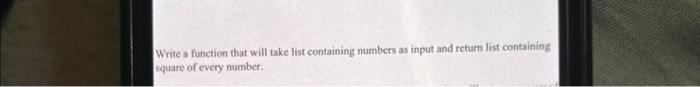 using python Write a function that will take list containing numbers as