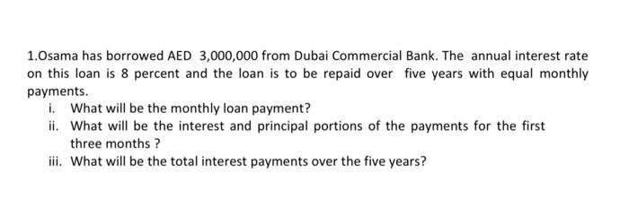 the 3 steps please 1.Osama has borrowed AED 3,000,000 from Dubai Commercial