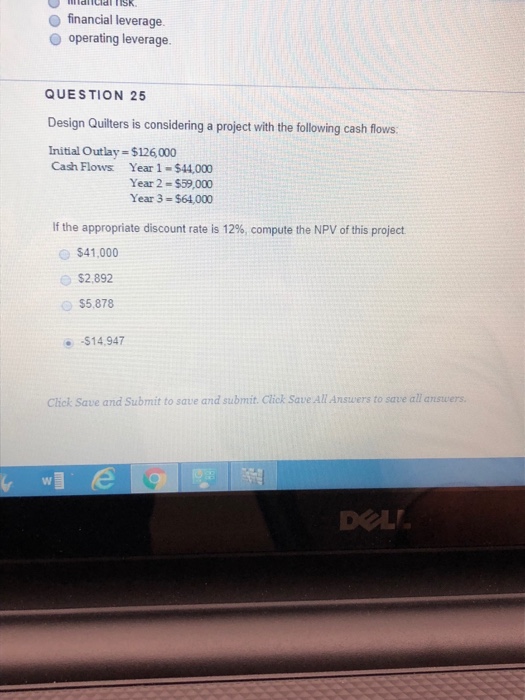  o financial leverage O operating leverage. QUESTION 25 Design Quilters is