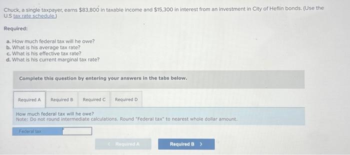 Please do Required A-D!! Thank you will rate Chuck, a single taxpayer,