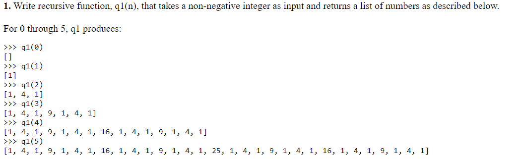 1. Write recursive function, q1(n), that takes a non-negative integer as input