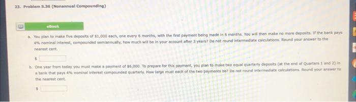  23. Problem 5.36 (Nonannual Compounding) ellook a. You plan to make