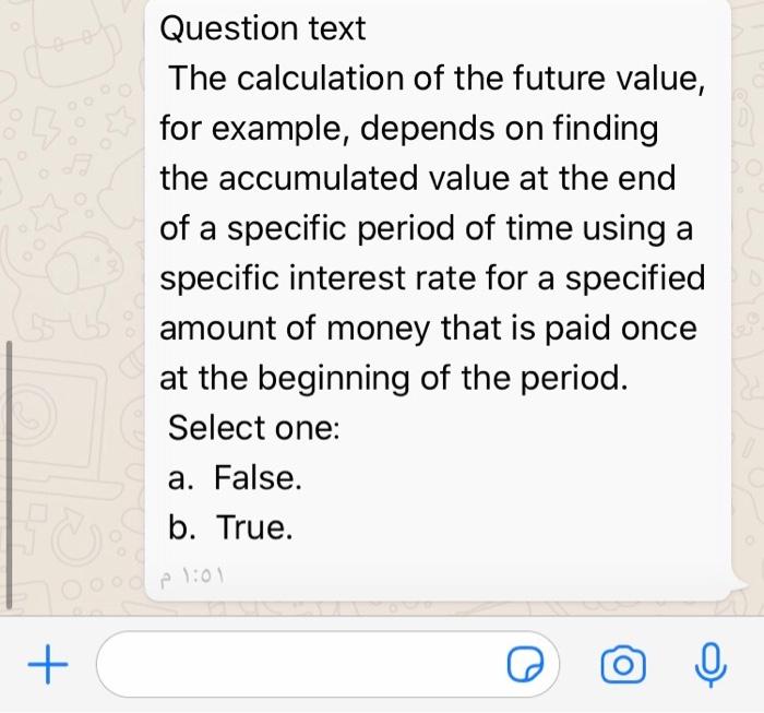  Question text The calculation of the future value, for example, depends