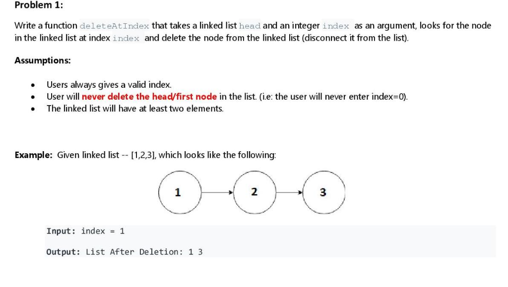  Problem 1: Write a function deleteAtIndex that takes a linked list