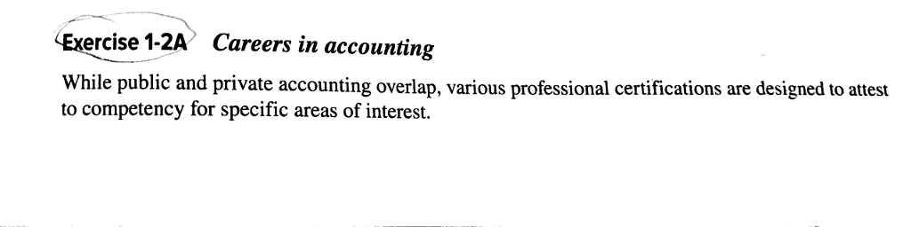 Please write a clear answer Exercise 1-2A Careers in accounting While public