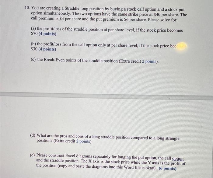  10. You are creating a Straddle long position by buying a