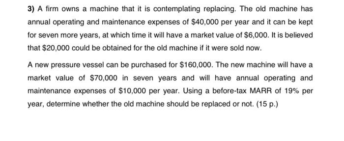 Please write in keyboard 3) A firm owns a machine that it
