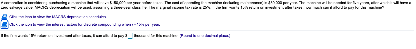  A corporation is considering purchasing a machine that will save $150,000