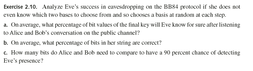  Exercise 2.10. Analyze Eve's success in eavesdropping on the BB84 protocol