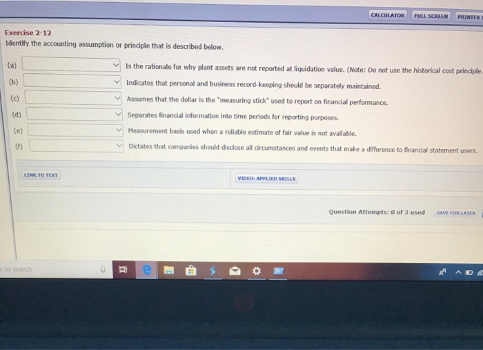  CALCULATOR FULL SCREEN PRINTER Exercise 2-12 Identify the accounting assumption or