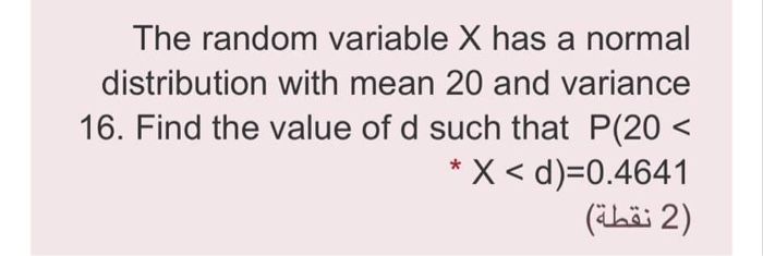  The random variable X has a normal distribution with mean 20