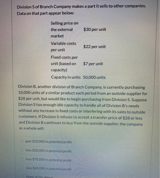  Division Sof Branch Company makes a partit sells to other companies.