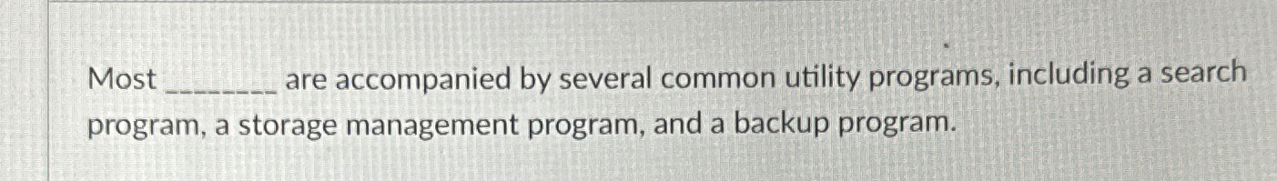  Most are accompanied by several common utility programs, including a search