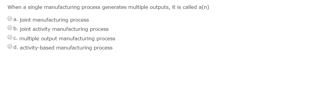 When a single manufacturing process generates multiple outputs, it is called