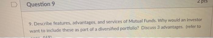  2 pts U Question 9 9. Describe features, advantages, and services