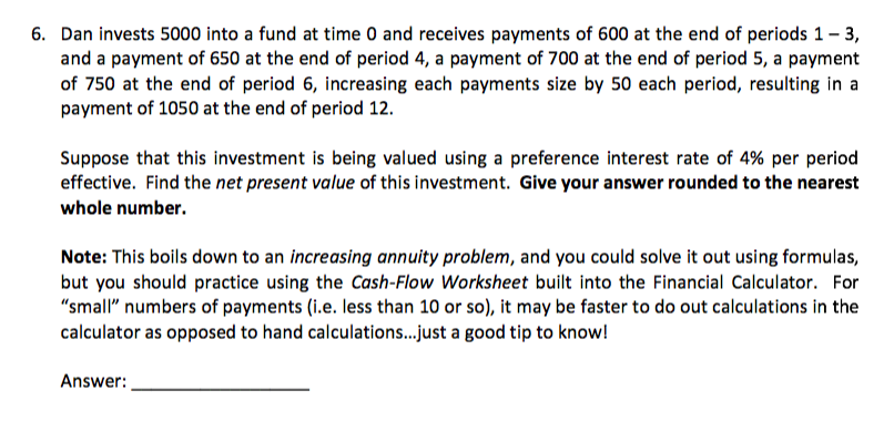 6. Dan invests 5000 into a fund at time 0 and