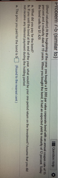  Problem 7-5 (similar to) Question Help (Bond valuation) At the beginning