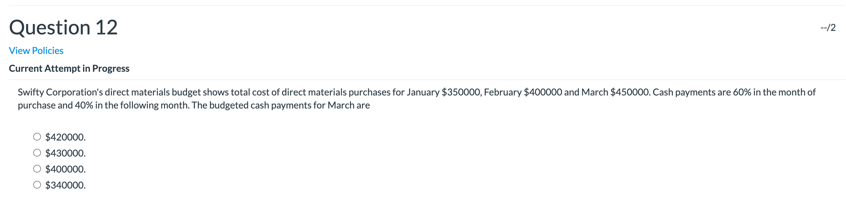  Question 12 --/2 View Policies Current Attempt in Progress Swifty Corporation's