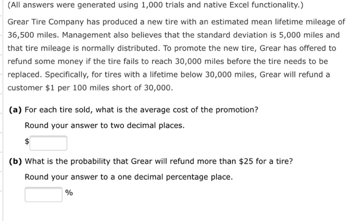  (All answers were generated using 1,000 trials and native Excel functionality.)