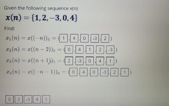  Given the following sequence x(n) x(n)={1,2,-3,0,4} Find: 