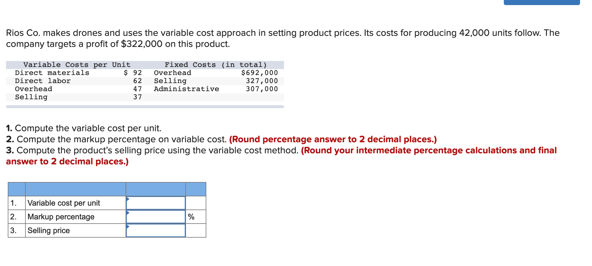  Rios Co. makes drones and uses the variable cost approach in