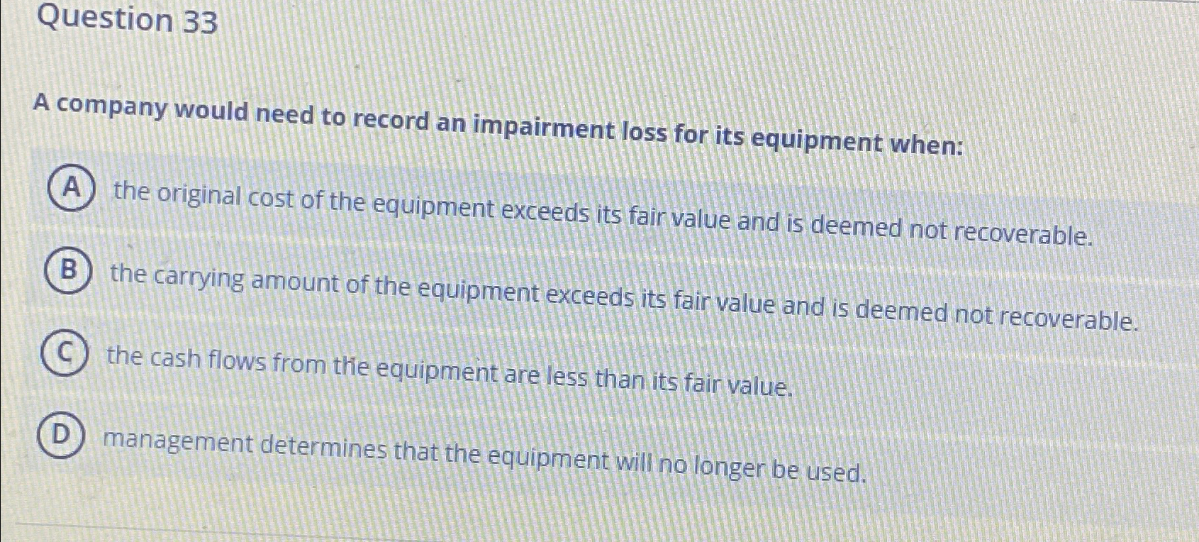  Question 33 A company would need to record an impairment loss