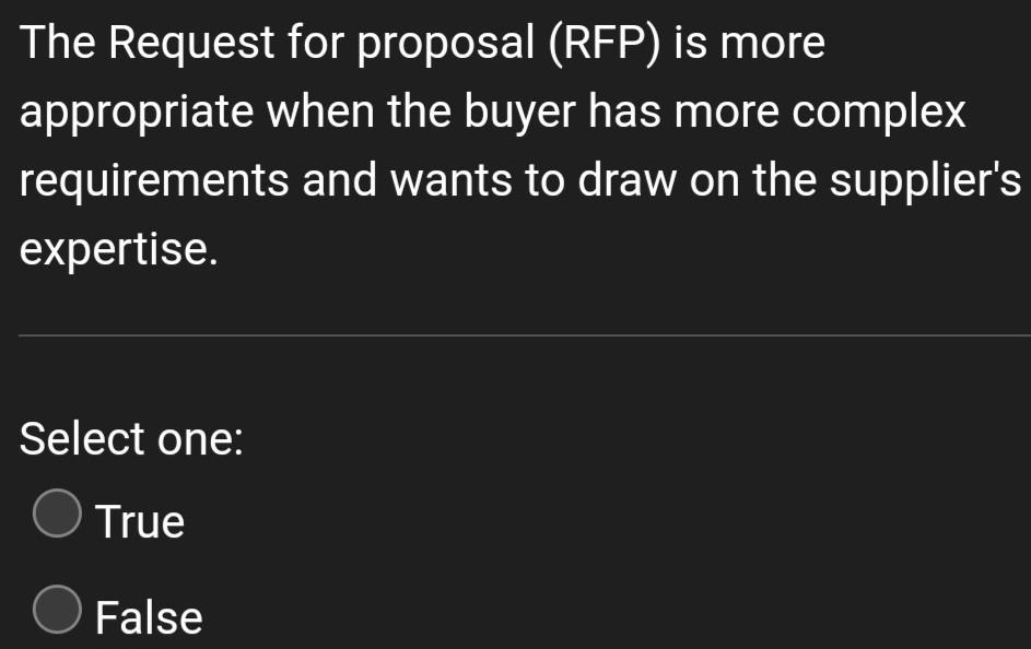 The Request for proposal (RFP) is more appropriate when the buyer