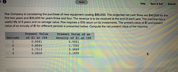  Help Save & Exit Submit Poe Company is considering the purchase