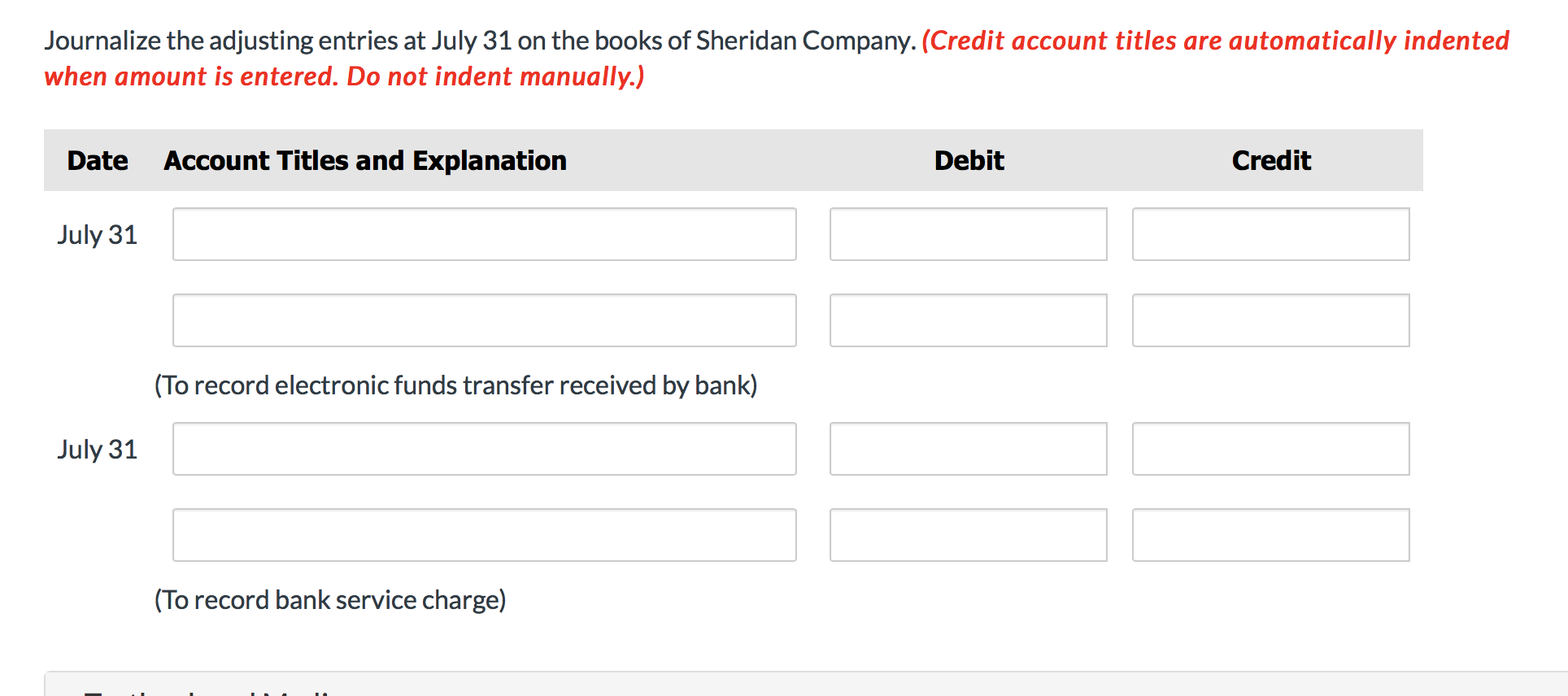 $8,004. 2. July bank service charge not recorded by the depositor $46.
