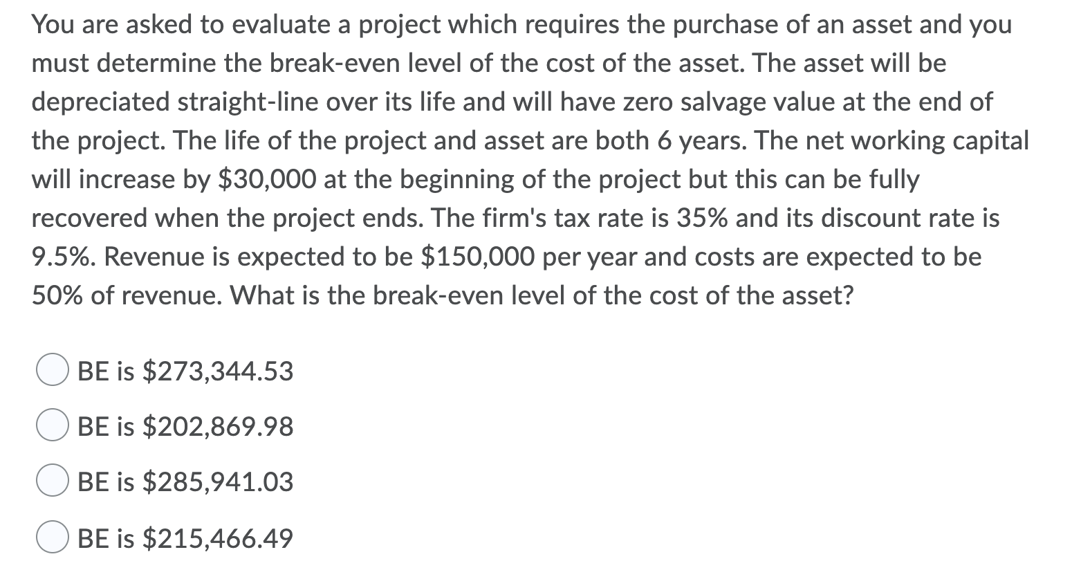  You are asked to evaluate a project which requires the purchase