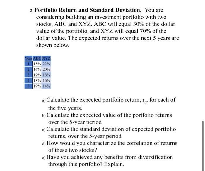  2. Portfolio Return and Standard Deviation. You are considering building an