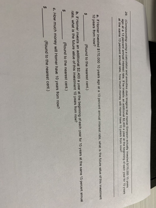  29. (Compounding using a calculator and annuities due) Imagine that Homer