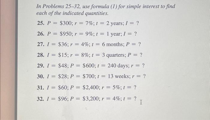 Q 25,Q29 In Problems 25-32, use formula (1) for simple interest to