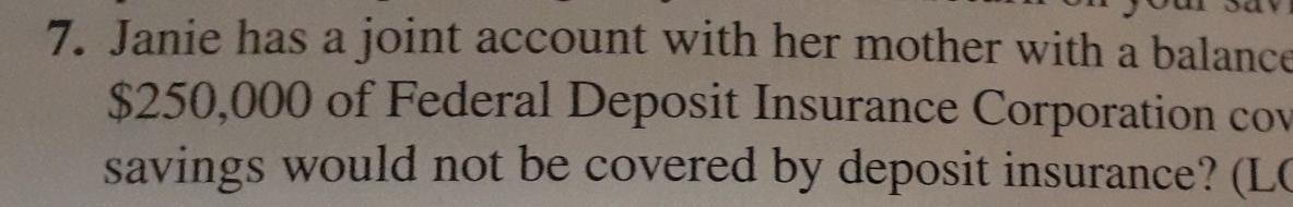  question 7 7. Janie has a joint account with her mother