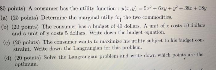  80 points) A consumer has the utility function : u(x,y) =